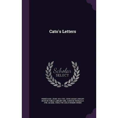 Cato's Letters - by  John Trenchard & Thomas Gordon (Hardcover)