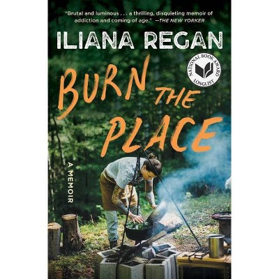 Burn the Place - by  Iliana Regan (Paperback)