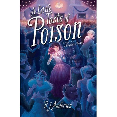 A Little Taste of Poison - by  R J Anderson (Paperback)