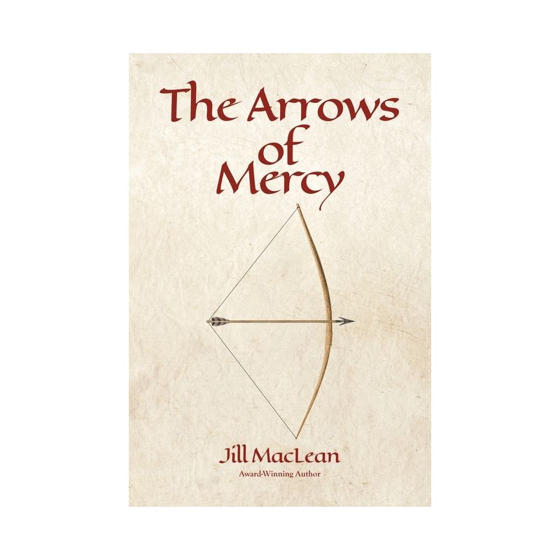 The Arrows of Mercy - by Jill MacLean, 1 of 2