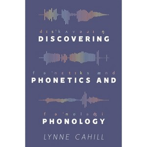 Discovering Phonetics and Phonology - by  Lynne Cahill (Paperback) - 1 of 1