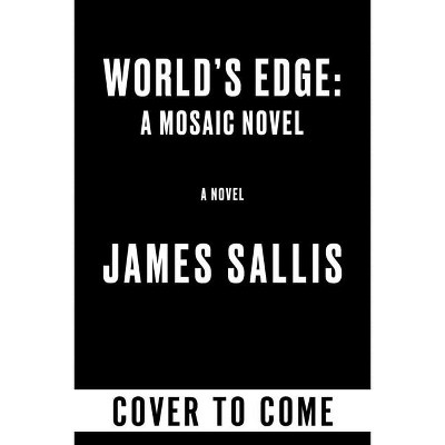 World's Edge: A Mosaic Novel - by  James Sallis (Paperback)