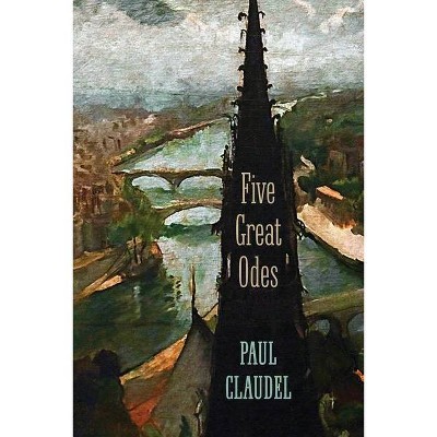 Five Great Odes - by  Paul Claudel (Paperback)