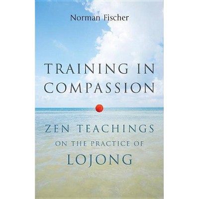 Training in Compassion - by  Norman Fischer (Paperback)