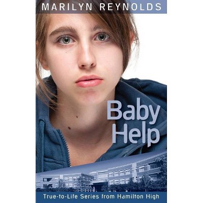 Baby Help - (Hamilton High True-To-Life) by  Marilyn Reynolds (Paperback)