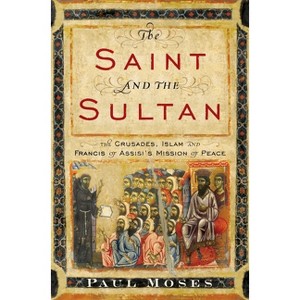 The Saint and the Sultan - by  Paul Moses (Hardcover) - 1 of 1