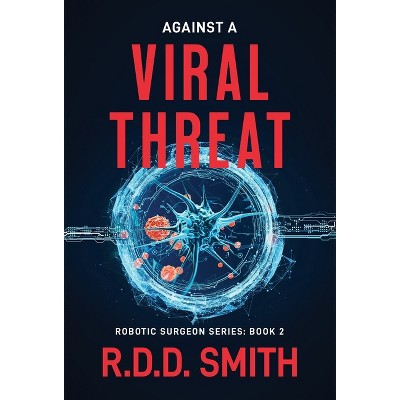 Against a Viral Threat - (Robotic Surgeon) by  R D D Smith (Hardcover)
