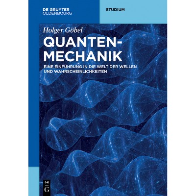 Quantenmechanik - (De Gruyter Studium) by  Holger Göbel (Paperback)