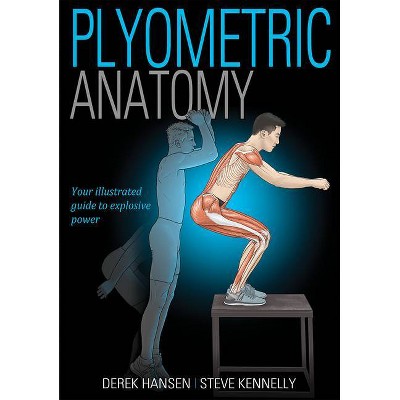 Plyometric Anatomy - by  Derek Hansen & Steve Kennelly (Paperback)