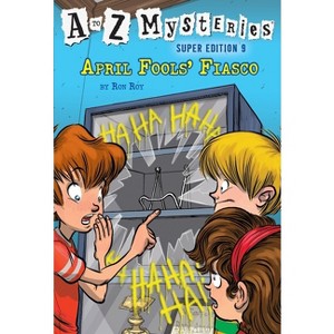 A to Z Mysteries Super Edition #9: April Fools' Fiasco - by  Ron Roy (Paperback) - 1 of 1