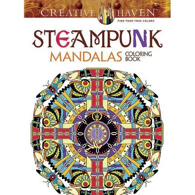 Creative Haven Steampunk Mandalas Coloring Book - (Creative Haven Coloring Books) by  Marty Noble (Paperback)