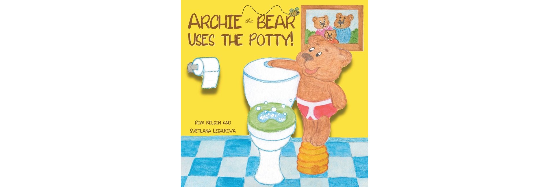 Archie the Bear Uses the Potty - by  Rom Nelson (Paperback)