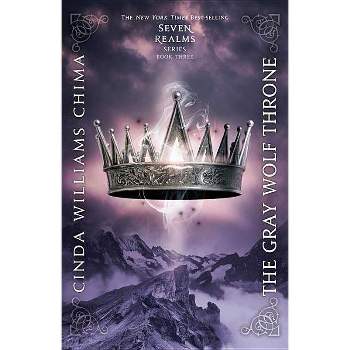 The Gray Wolf Throne - (Seven Realms Novel) by  Cinda Williams Chima (Paperback)