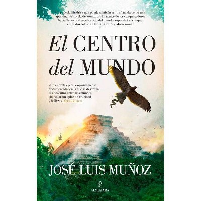El Centro del Mundo - by  Jose Luis Munoz Jimeno (Paperback)