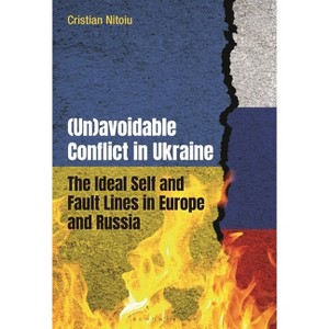 (Un)Avoidable Conflict in Ukraine - by  Cristian Nitoiu (Hardcover) - 1 of 1