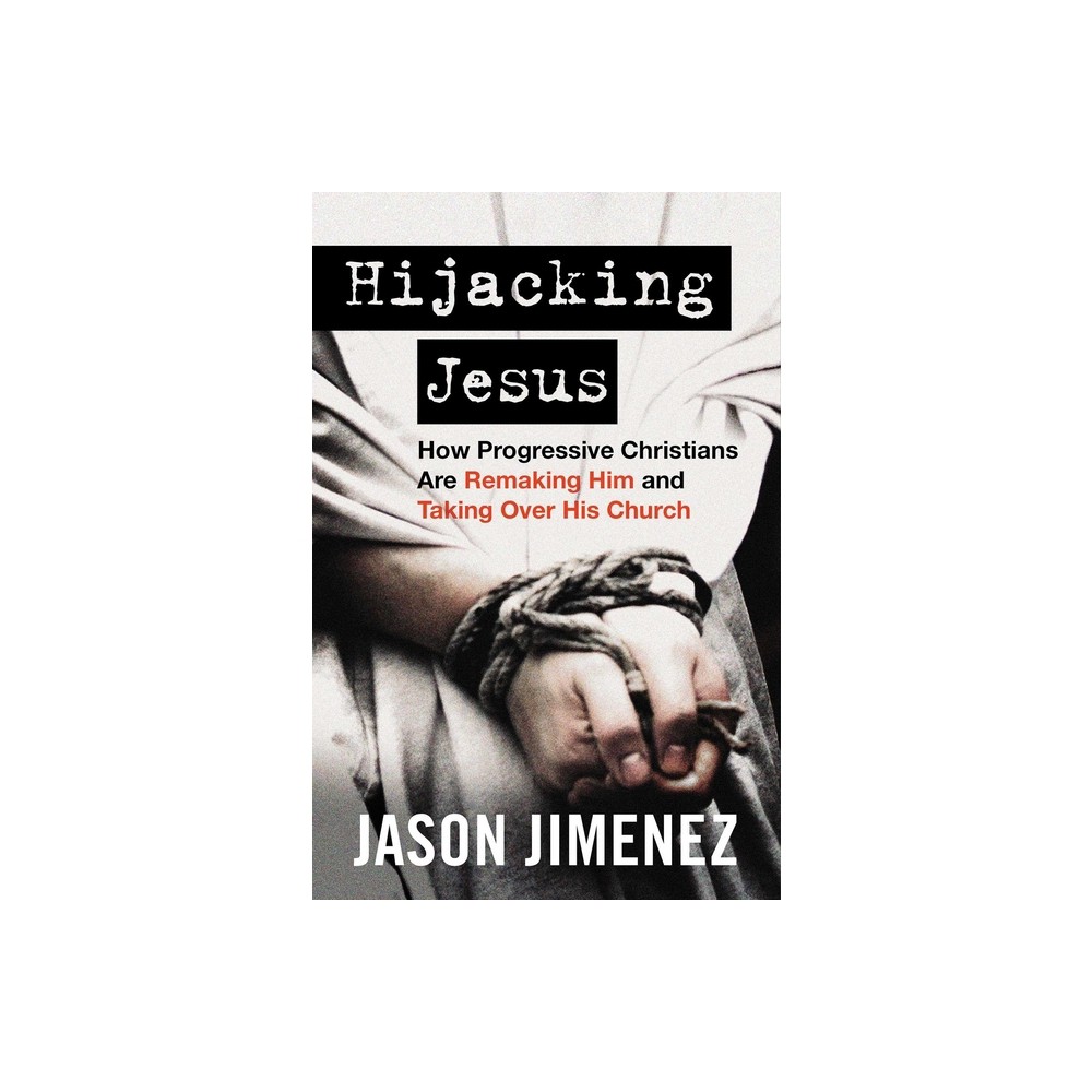 Hijacking Jesus - by Jason Jimenez (Hardcover)