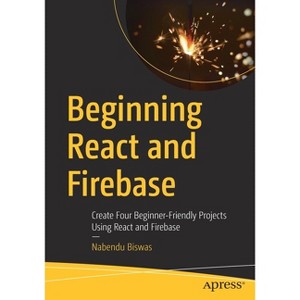 Beginning React and Firebase - by  Nabendu Biswas (Paperback) - 1 of 1