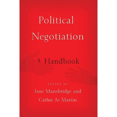 Political Negotiation - by  Jane Mansbridge & Cathie Jo Martin (Paperback)