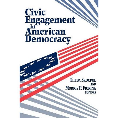 Civic Engagement in American Democracy - by  Theda Skocpol & Morris P Fiorina (Paperback)