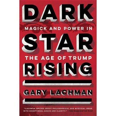 Dark Star Rising - by  Gary Lachman (Paperback)