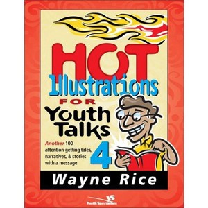 Hot Illustrations for Youth Talks 4 - (Youth Specialties (Paperback)) by  Wayne Rice (Paperback) - 1 of 1