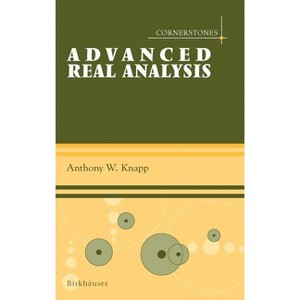 Advanced Real Analysis - (Cornerstones) by  Anthony W Knapp (Hardcover) - 1 of 1