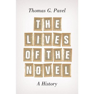 The Lives of the Novel - by  Thomas G Pavel (Paperback) - 1 of 1