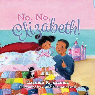 No, No Elizabeth - by  Carmen K Jimenez (Paperback)