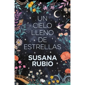Un Cielo Lleno de Estrellas / A Sky Full of Stars - (Las Hermanas Luna) by  Susana Rubio (Paperback) - 1 of 1
