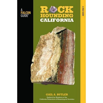 Rockhounding California - 2nd Edition by  Gail A Butler & Shep Koss (Paperback)