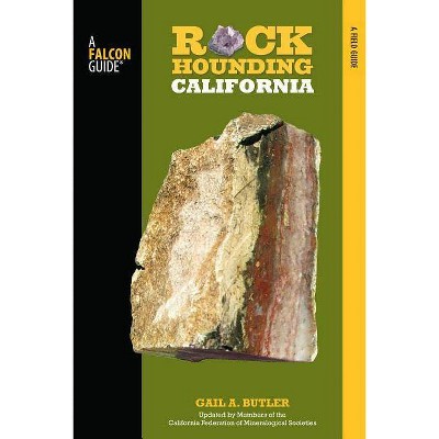 Rockhounding California - 2nd Edition by  Gail A Butler & Shep Koss (Paperback)