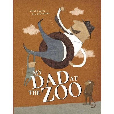 My Dad at the Zoo - by  Coralie Saudo (Hardcover)