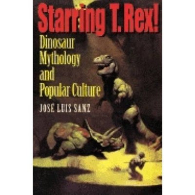 Starring T. Rex! - by  José Luis Sanz (Paperback)