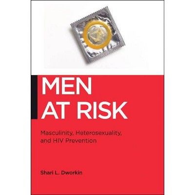 Men at Risk - (Biopolitics) by  Shari L Dworkin (Paperback)