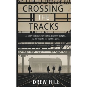 Crossing the Tracks - by  Drew Hill (Paperback) - 1 of 1