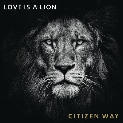 Citizen Way - Love Is A Lion (CD)