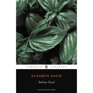 Italian Food - (Penguin Twentieth-Century Classics) by  Elizabeth David (Paperback) - 1 of 1