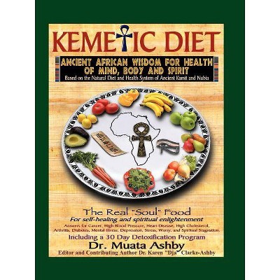 The Kemetic Diet, Food for Body, Mind and Spirit - (Food for Body, Mind and Soul) by  Muata Ashby (Paperback)