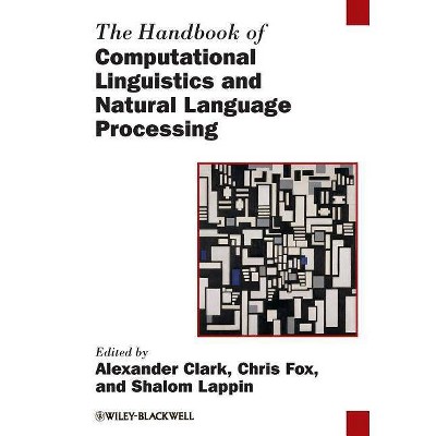 The Handbook of Computational Linguistics and Natural Language Processing - (Blackwell Handbooks in Linguistics) by  Clark (Paperback)