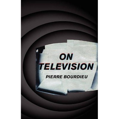 On Television - by  Pierre Bourdieu (Paperback)