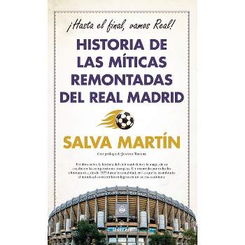 Historia de Las Míticas Remontadas del Real Madrid - by  Salvador Martin Guillen (Paperback)