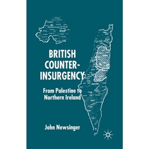 British Counterinsurgency - by  J Newsinger (Paperback) - 1 of 1
