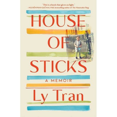 House of Sticks - by  Ly Tran (Hardcover)