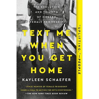 Text Me When You Get Home - by  Kayleen Schaefer (Paperback)