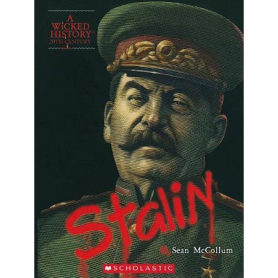 Joseph Stalin (a Wicked History) - by  Sean McCollum (Paperback)