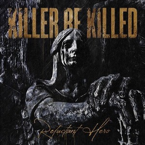 Killer Be Killed - Reluctant Hero (CD) - 1 of 1
