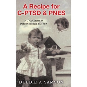 A Recipe for C-PTSD & PNES - by Debbie A Samson - 1 of 1