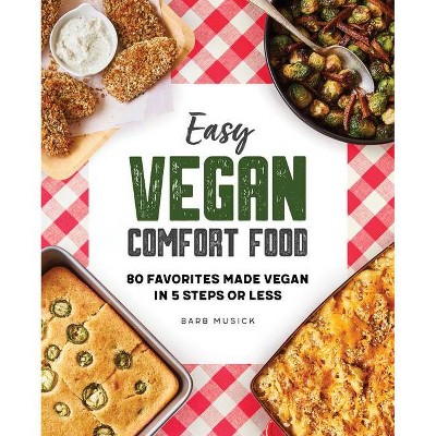 Easy Vegan Comfort Food - by  Barb Musick (Paperback)