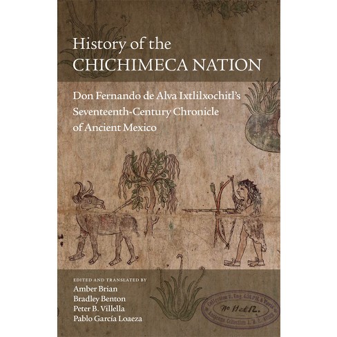 History of the Chichimeca Nation - by Amber Brian & Bradley Benton & Peter  B Villella & Pablo García Loaeza (Paperback)