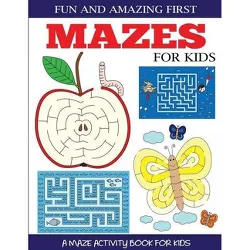Fun and Amazing First Mazes for Kids - (Maze Books for Kids) by  Dylanna Press (Paperback)